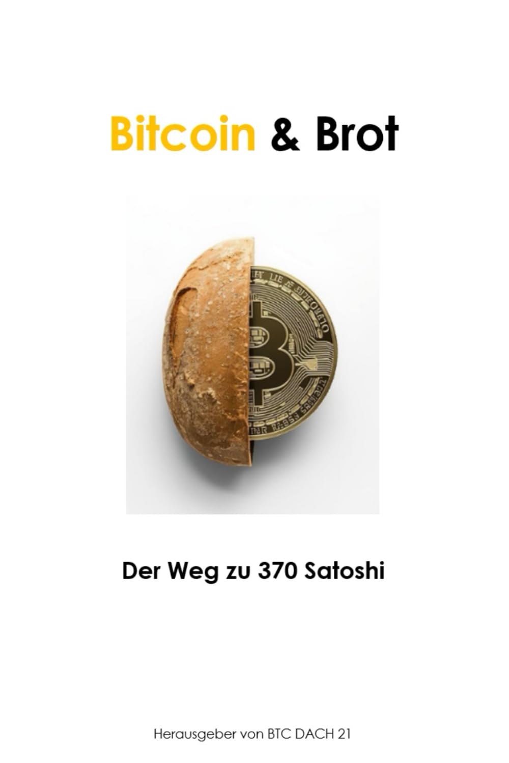 Bitcoin & Brot: Der Weg zu 370 Satoshi (Das Buch zur "Magischen Zahl") – Bild 2
